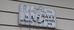 Load image into Gallery viewer, Home is Where the Navy Sends Us Metal Sign
