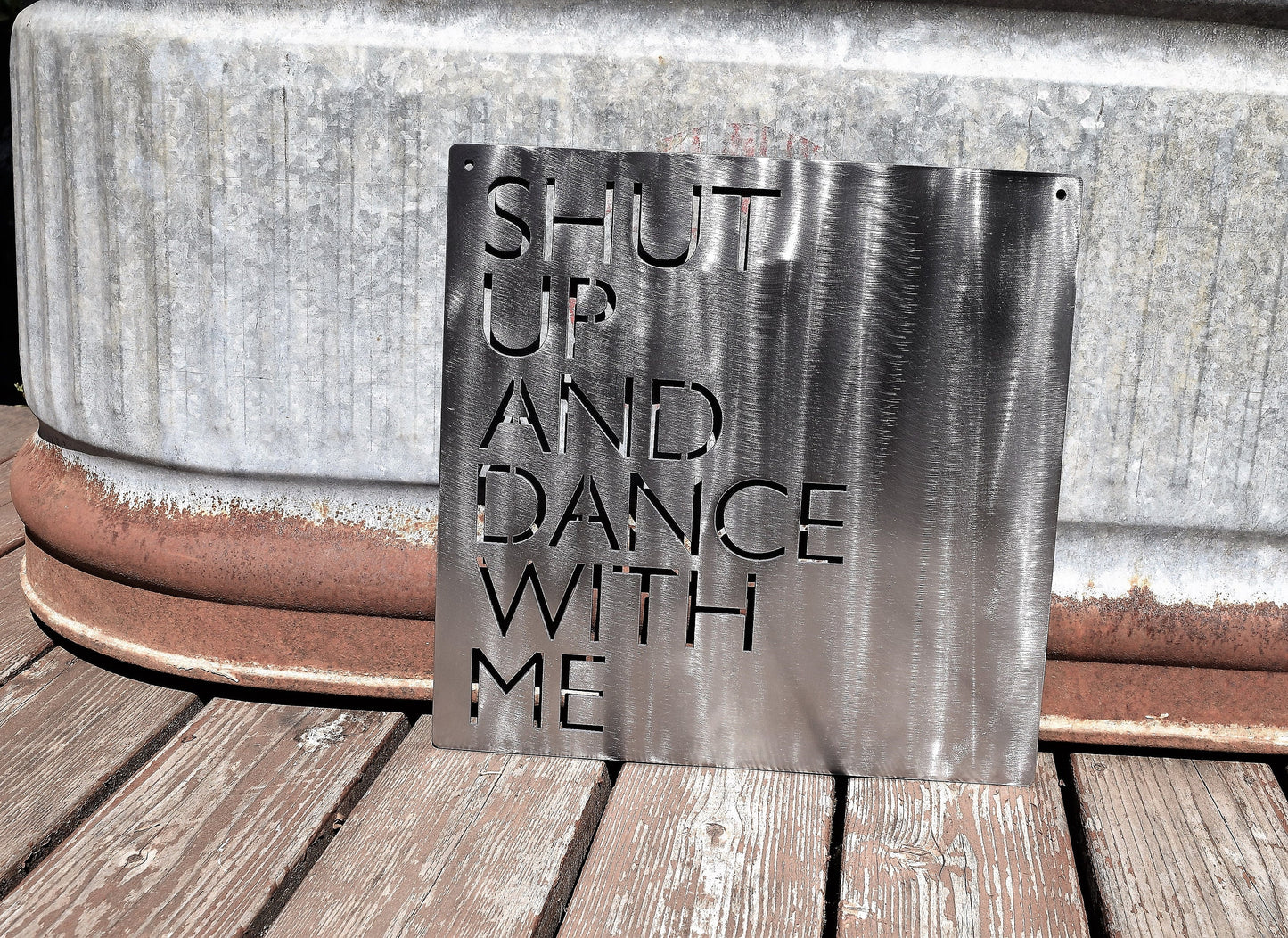 Shut Up and Dance With Me Metal Sign