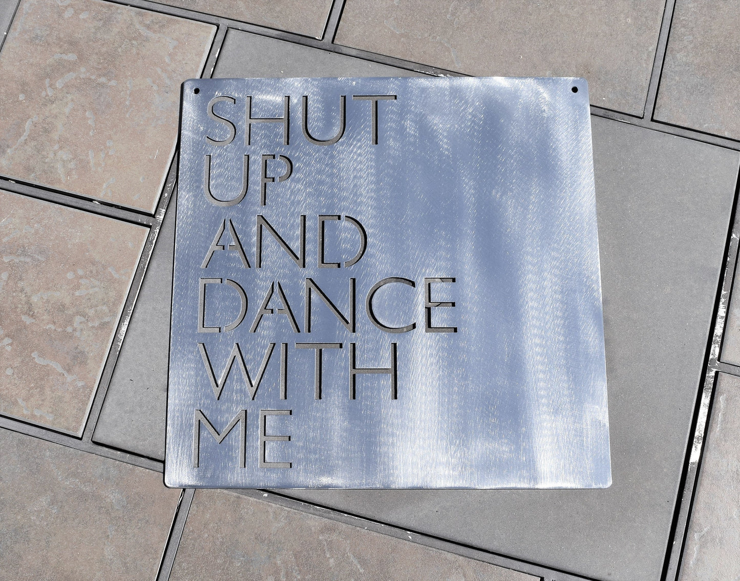 Shut Up and Dance With Me Metal Sign