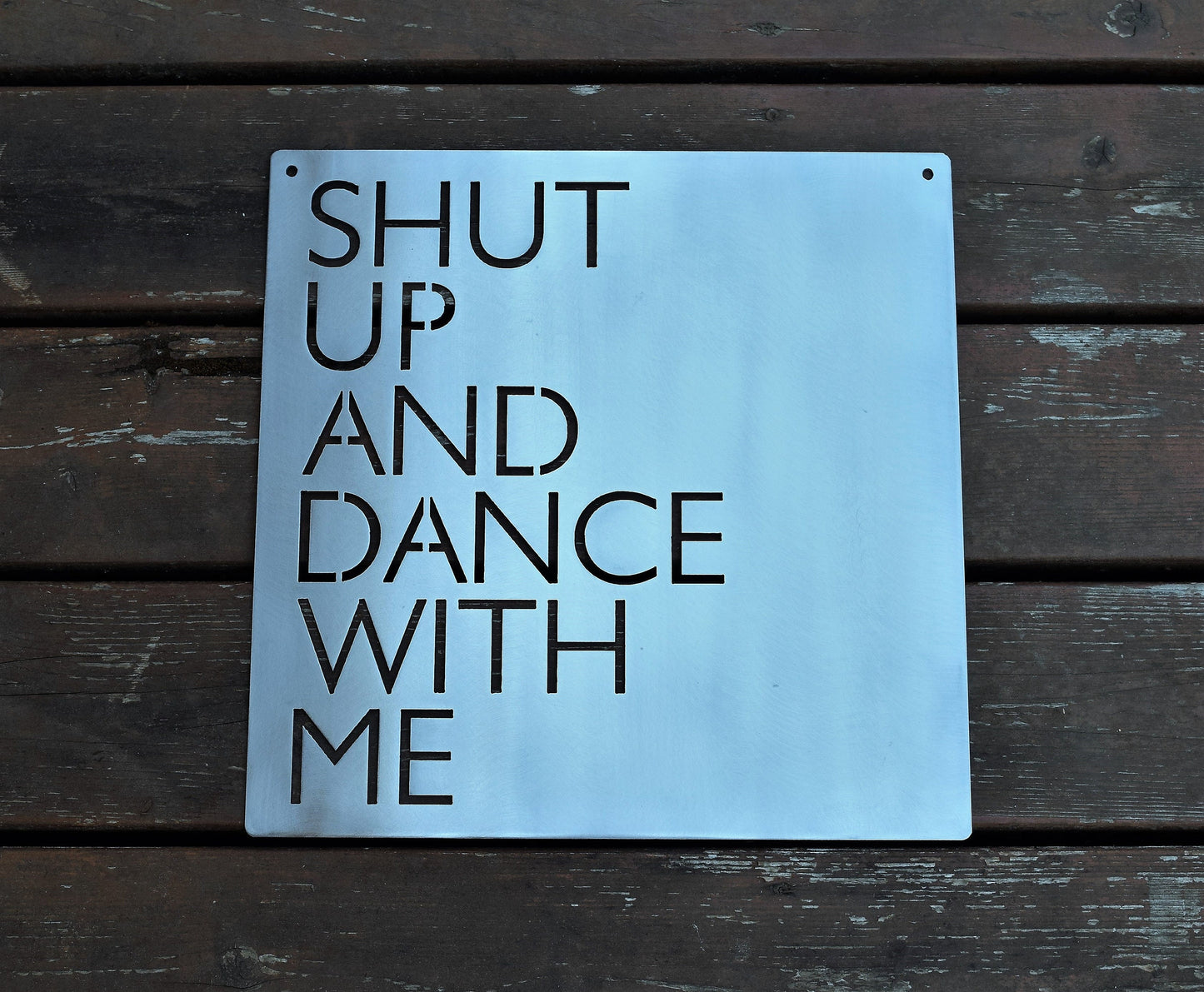 Shut Up and Dance With Me Metal Sign