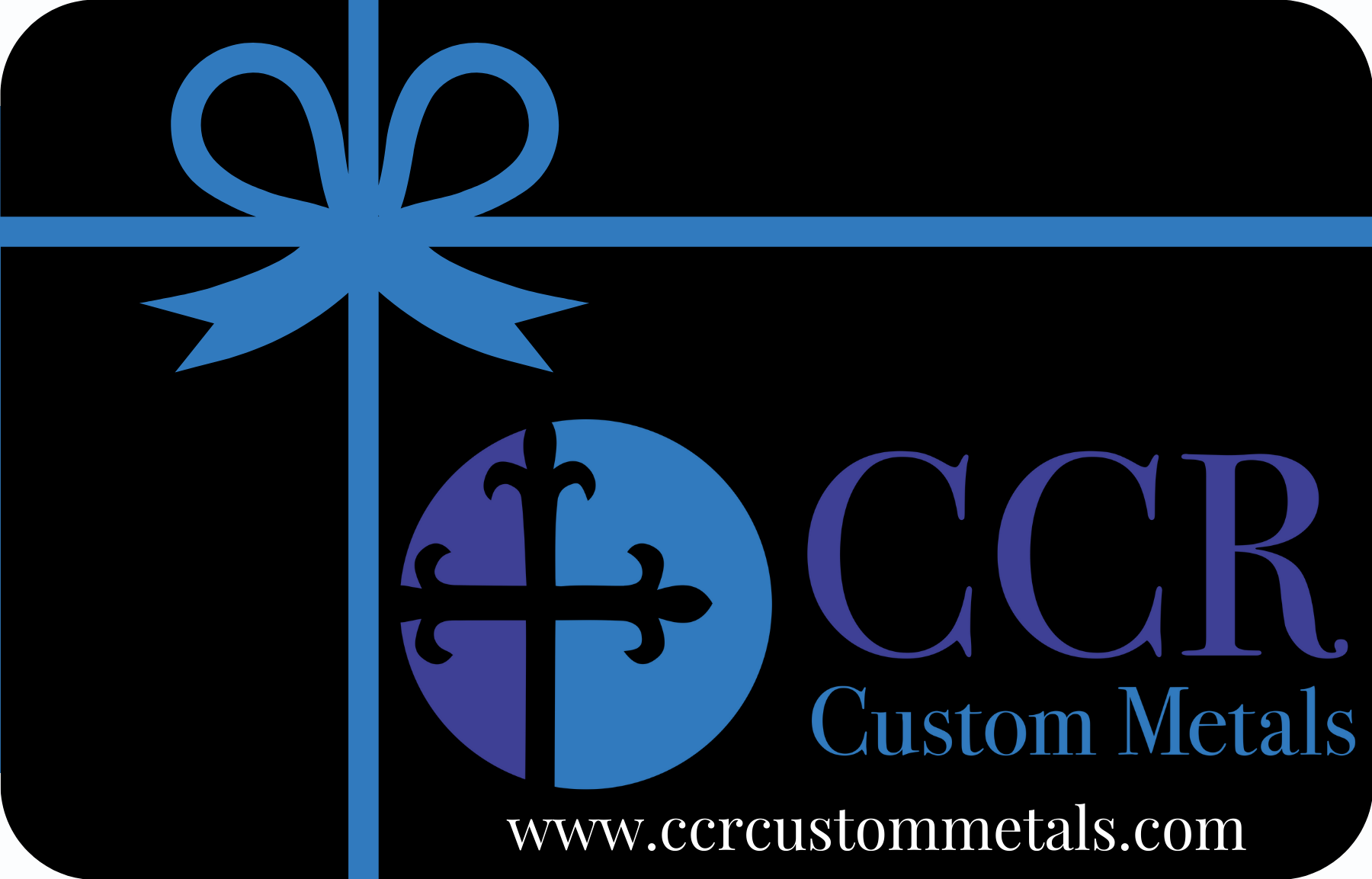 CCR Custom Metals  Gift Card