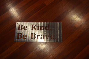 Be Kind Be Brave Metal Sign