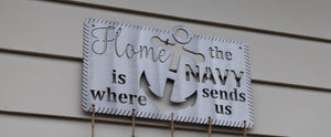 Home is Where the Navy Sends Us Metal Sign