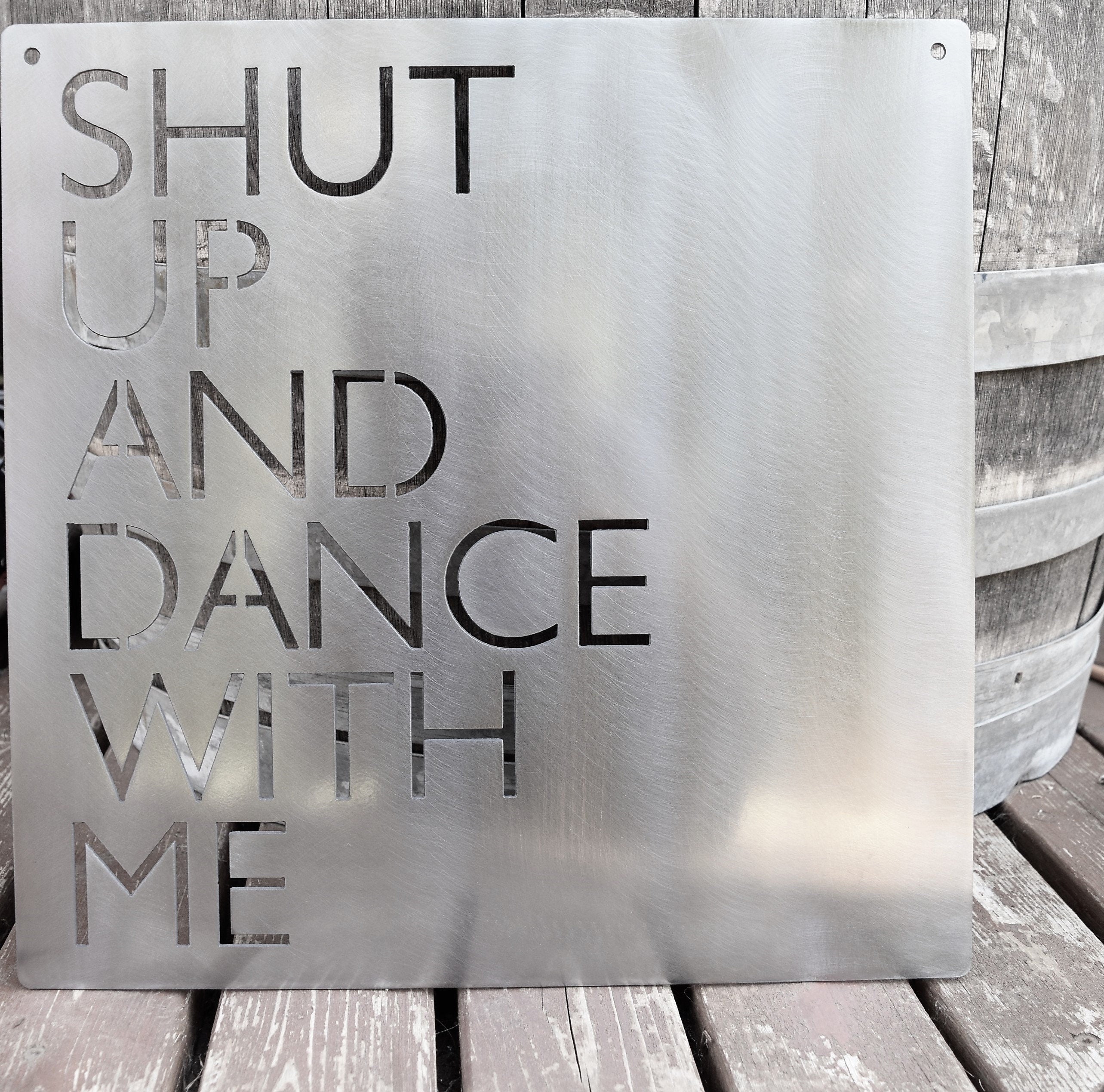 Shut Up and Dance With Me Metal Sign