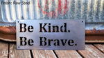 Load image into Gallery viewer, Be Kind Be Brave Metal Sign
