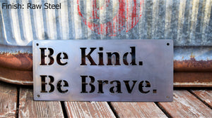 Be Kind Be Brave Metal Sign