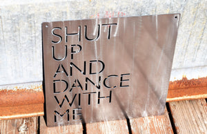 Shut Up and Dance With Me Metal Sign