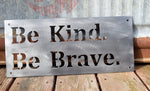 Load image into Gallery viewer, Be Kind Be Brave Metal Sign
