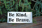 Load image into Gallery viewer, Be Kind Be Brave Metal Sign
